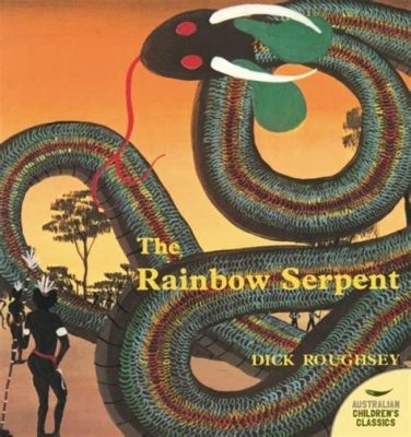  The Rainbow Serpent! Een verhaal over schepping, list en onverwachte heldendaden